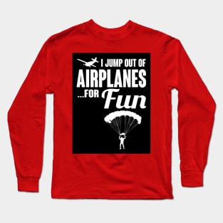 I jump out of airplanes for fun (black) Long Sleeve T-Shirt